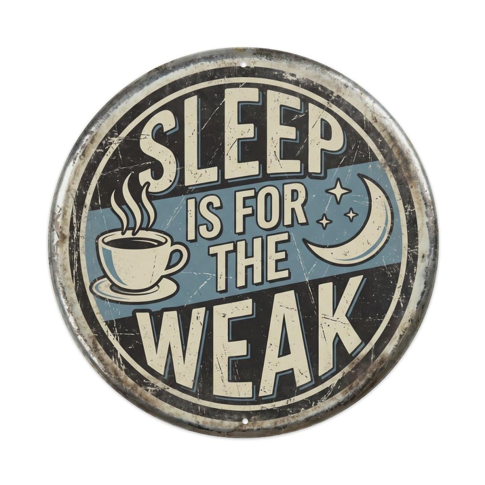 Cmhok Vintage Style Sleep Is For Weak Nostalgic Hanging Accessory Retro Slogans Metal Tin Sign Plaque Wall Decor For Cafe, Club, Garden Round Metal Poster 8X8inch