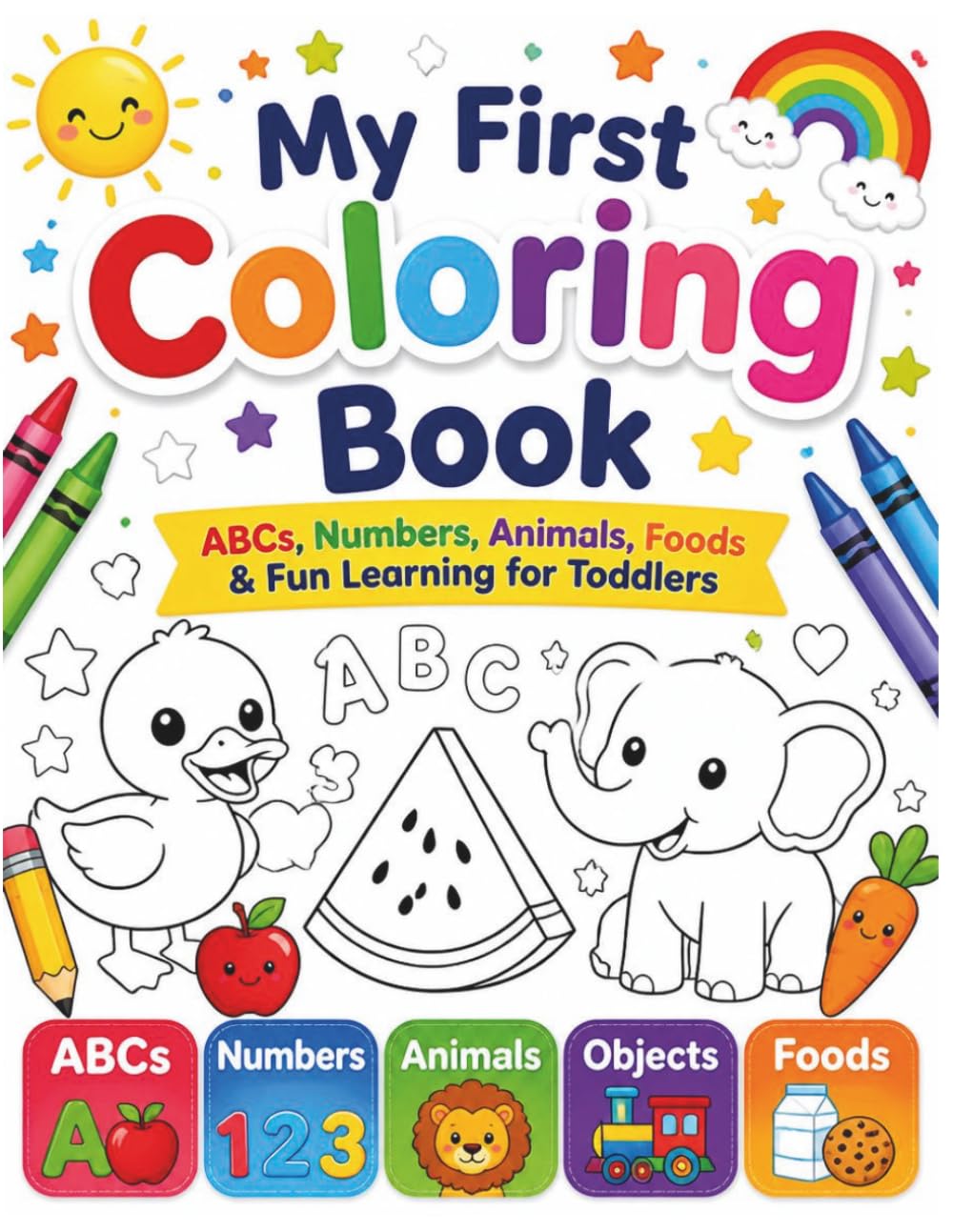 My First Coloring Book: ABCs, Numbers, Counting, Animals, and Fun Learning Activities for Toddlers and Preschoolers (Ages 3-6)