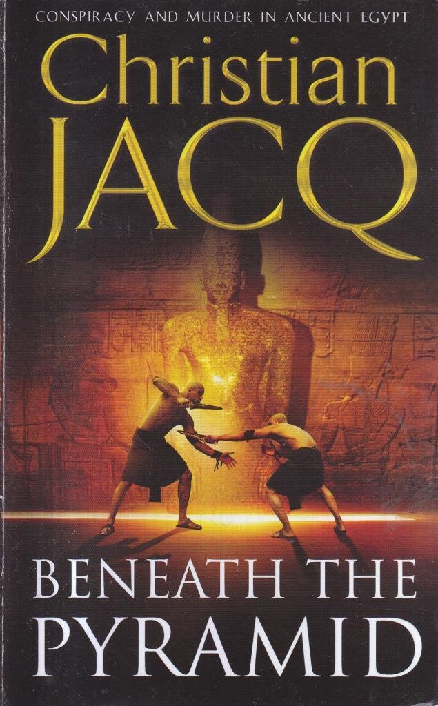 Beneath the Pyramid Pa Jacq Christian Christian Jacq 9781471127113 Books