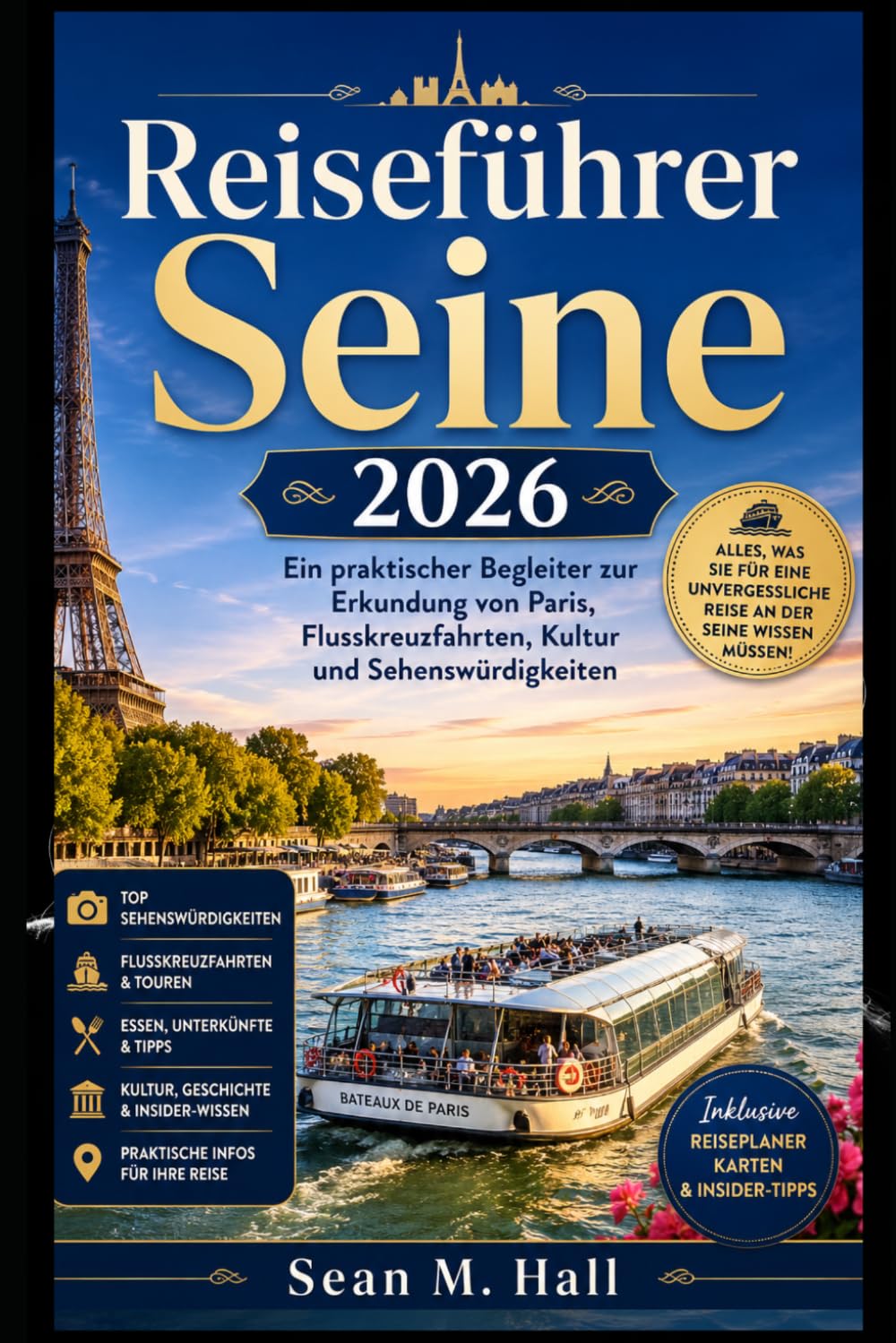 Reiseführer Seine 2026: Ein praktischer Begleiter zur Erkundung von Paris, Flusskreuzfahrten, Kultur und Sehenswürdigkeiten