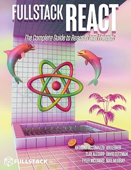 Fullstack React The Complete Guide to ReactJS and Friends