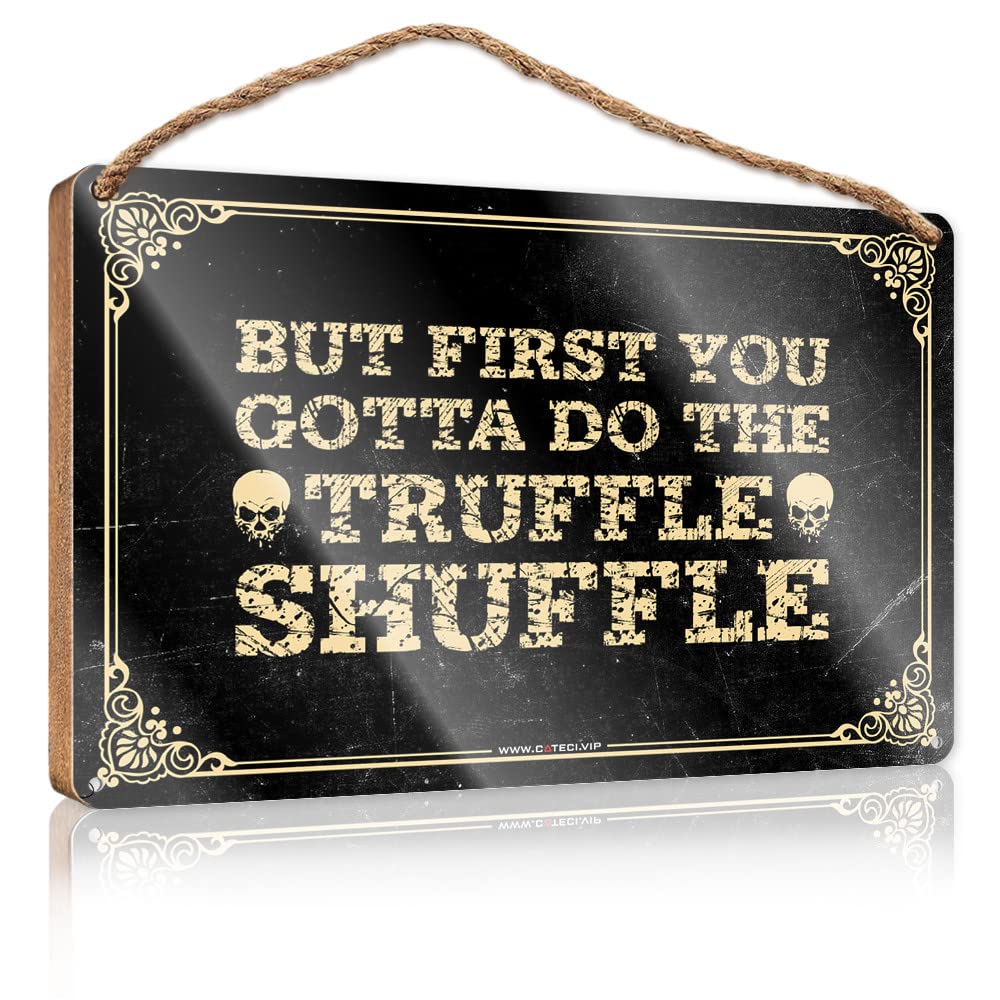 HELIOFORGE Wood Bathroom Sign But First You Gotta Do The Truffle Shuffle Wooden Sign(23X35CM)