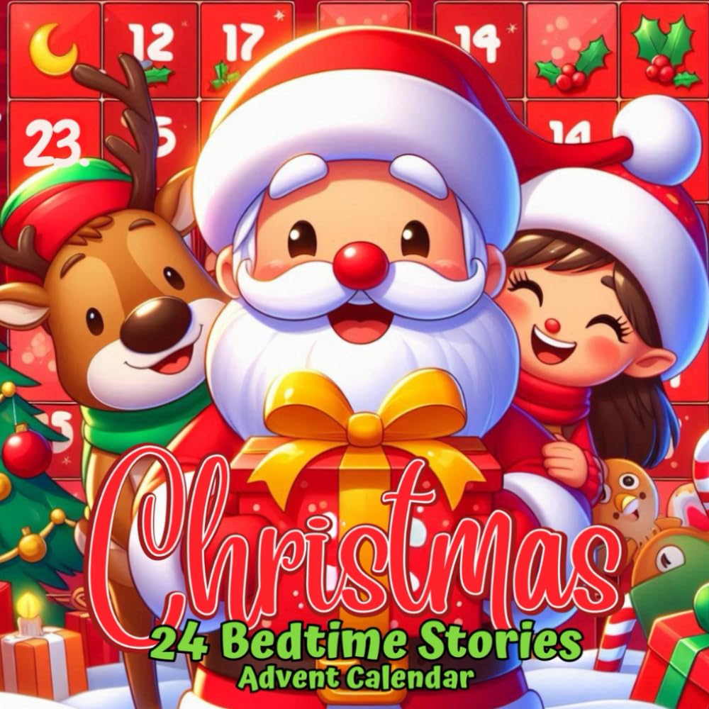 Advent Calendar 2024: Christmas 24 Bedtime Short Stories: Magical Tales to Countdown to Christmas Night by Night