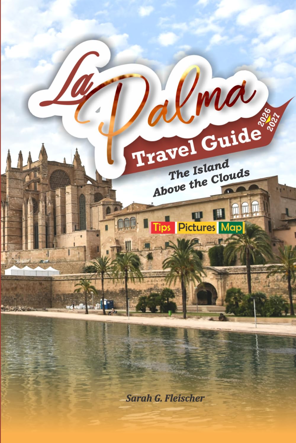 La Palma Travel Guide, 2026-2027: The Island Above the Clouds