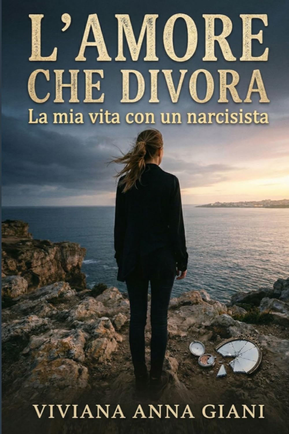 L’AMORE CHE DIVORA: La mia vita con un narcisista