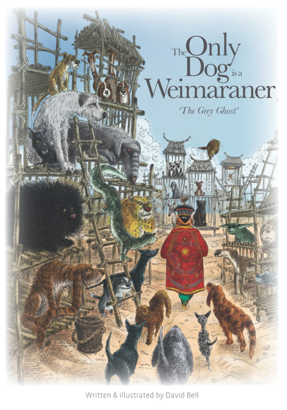 The Only Dog is a Weimaraner: (The Grey Ghost)