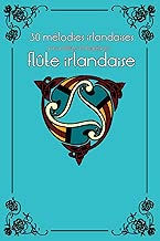 Download 30 mélodies irlandaises avec partitions et doigtés pour flûte irlandaise PDF