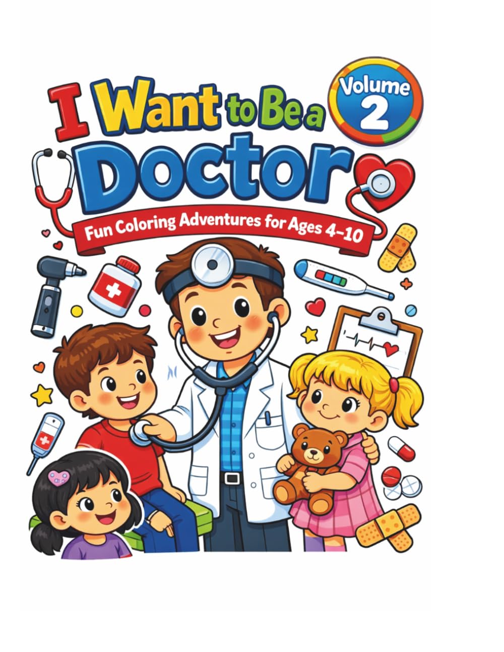 I Want to Be… Doctor: Fun Coloring Adventures for Ages 4-10