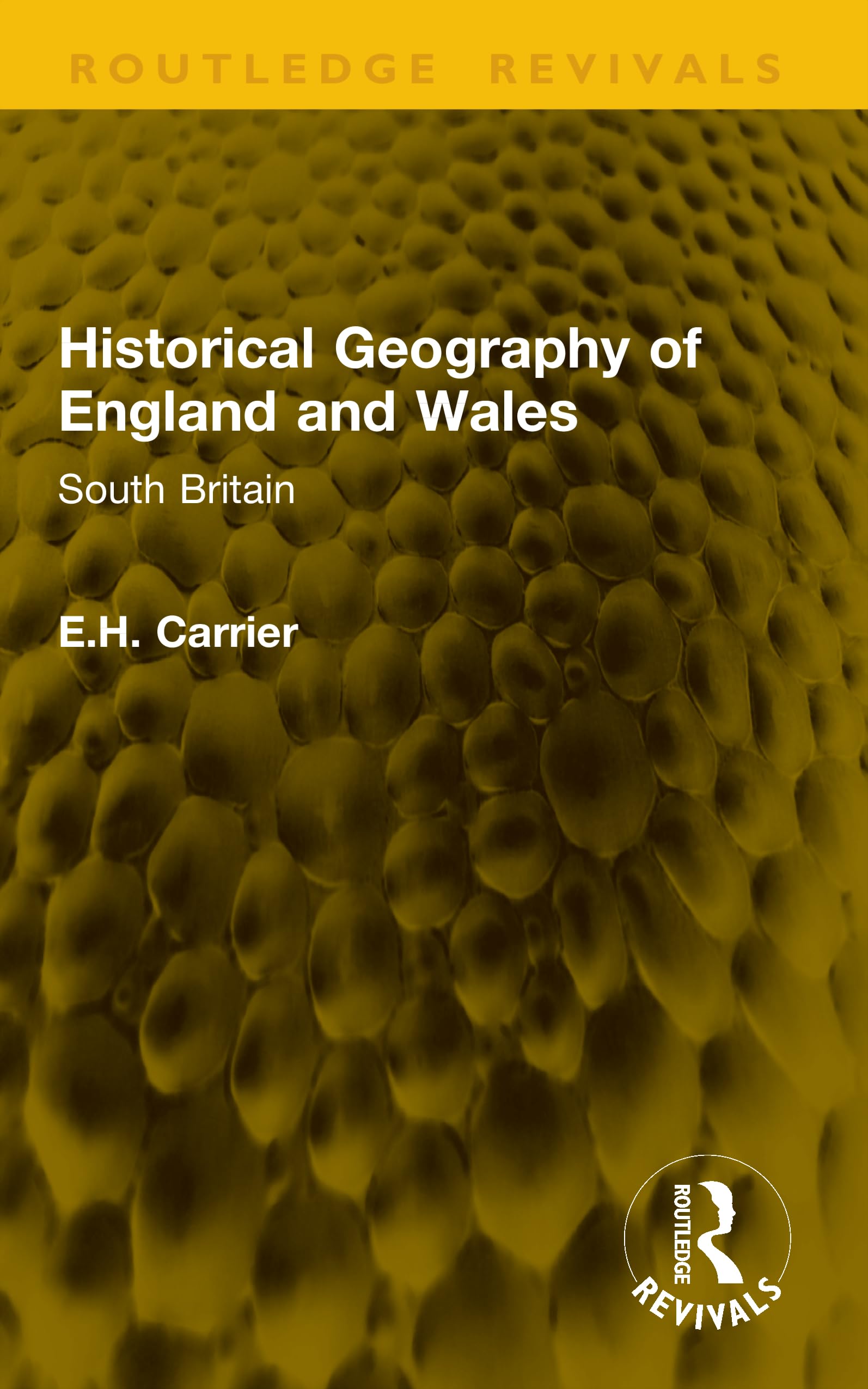 Historical Geography of England and Wales: South Britain (Routledge Revivals)