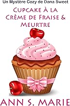 Cupcake à la Crème de Fraise & Meurtre (Un Mystère Cosy de Dana Sweet t. 1)