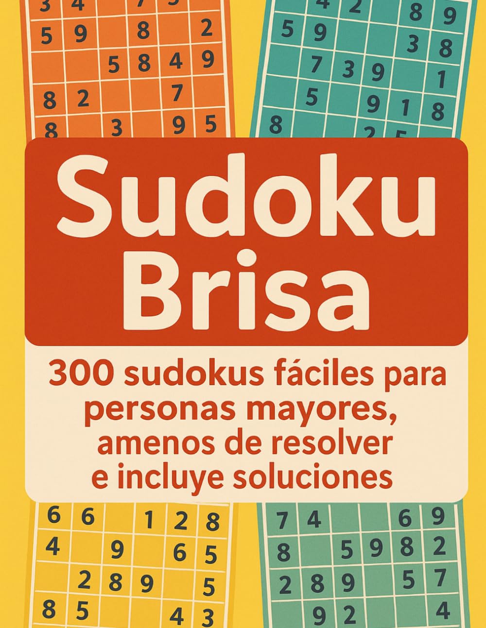 Sudoku Brisa: 300 sudokus fáciles para personas mayores, amenos de resolver e incluye soluciones