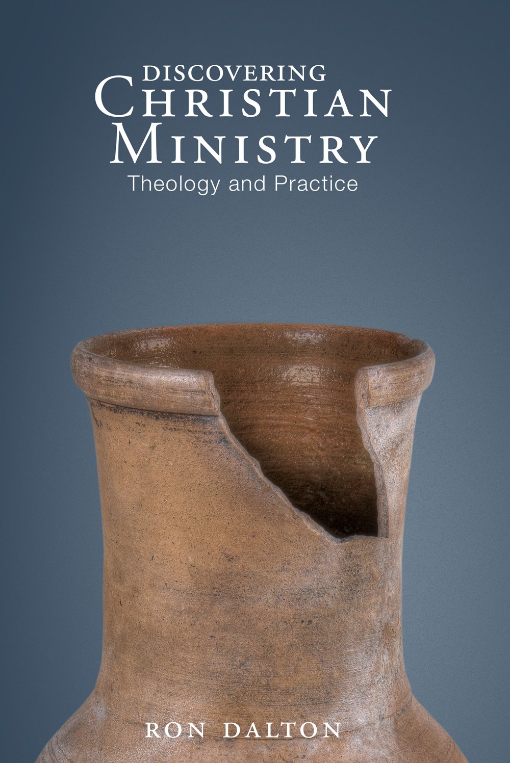 Discovering Christian Ministry: Theology and Practice