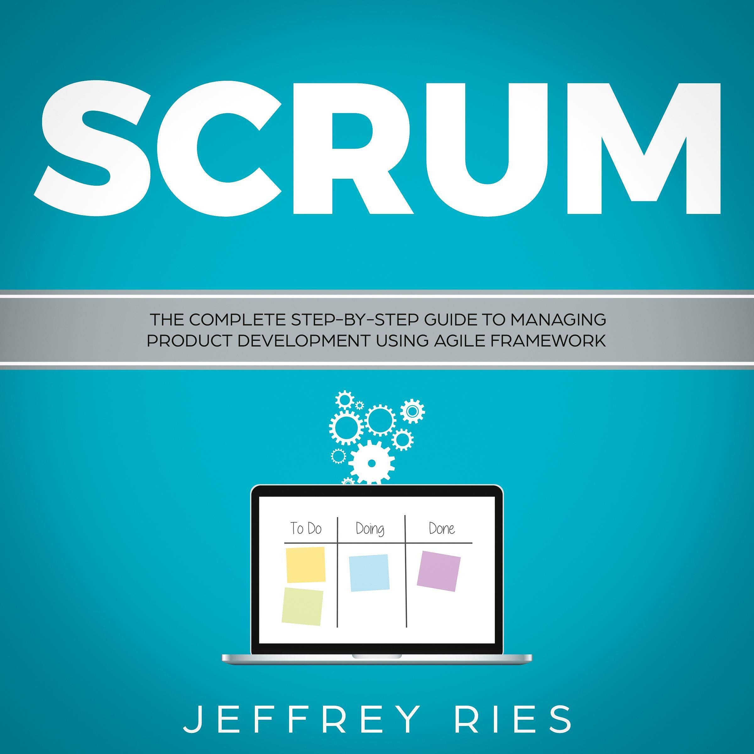 Cover art for Scrum: The Complete Step-by-Step Guide to Managing Product Development Using Agile Framework