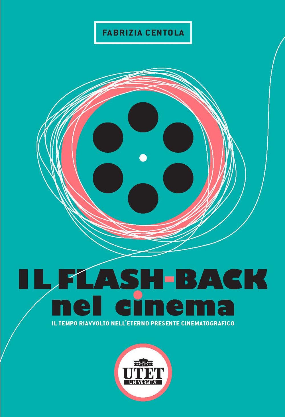 Il Flash Back Nel Cinema. Il Tempo Riavvolto Nell'eterno Presente Cinematografico - 4