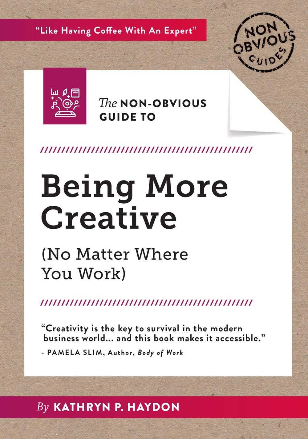 The Non-Obvious Guide to Being More Creative: 5 (Non-Obvious Guides, 5)