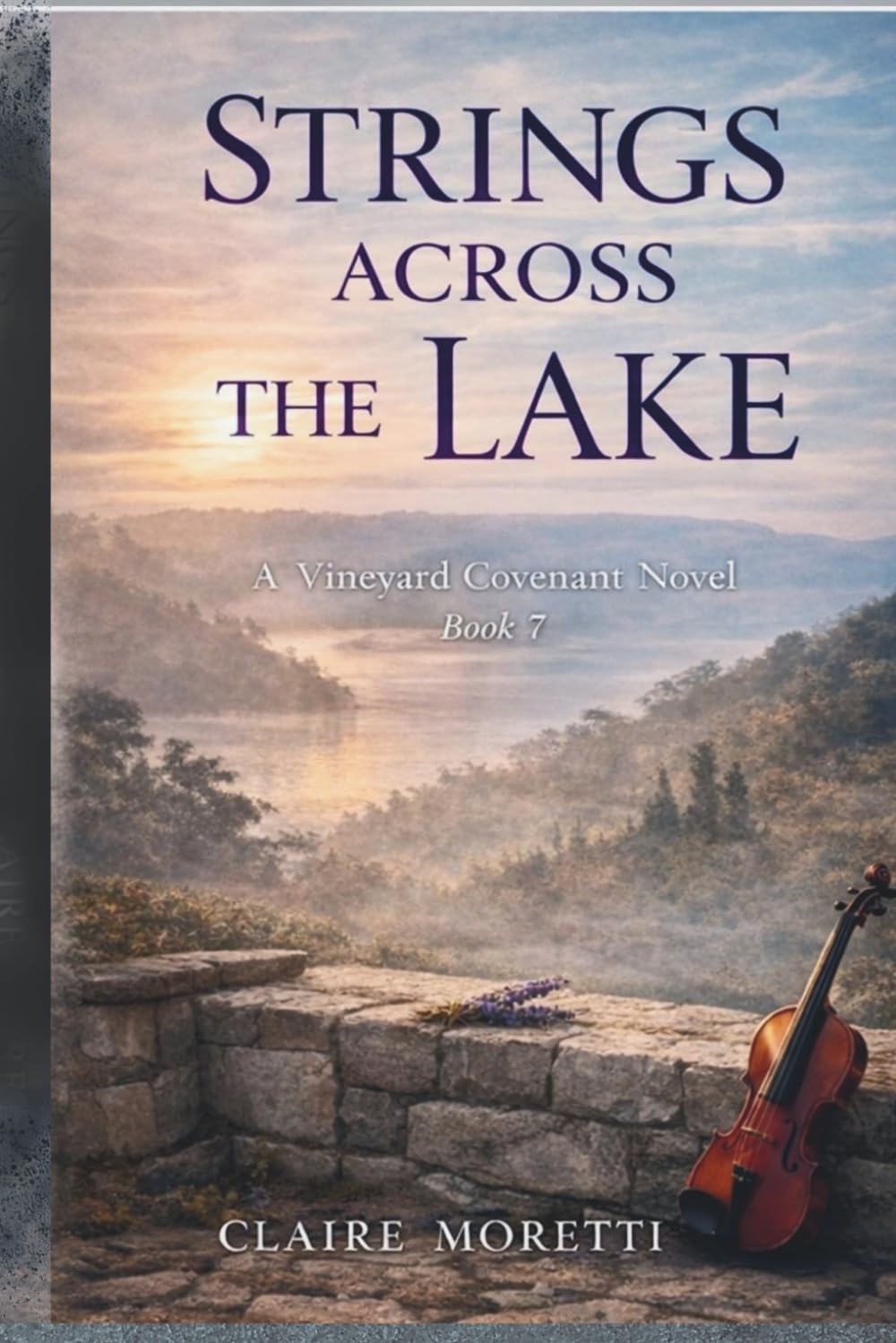 Strings Across the Lake: Where Music Remembers What Hearts Tried to Forget: 7 (Vineyard Covenant)