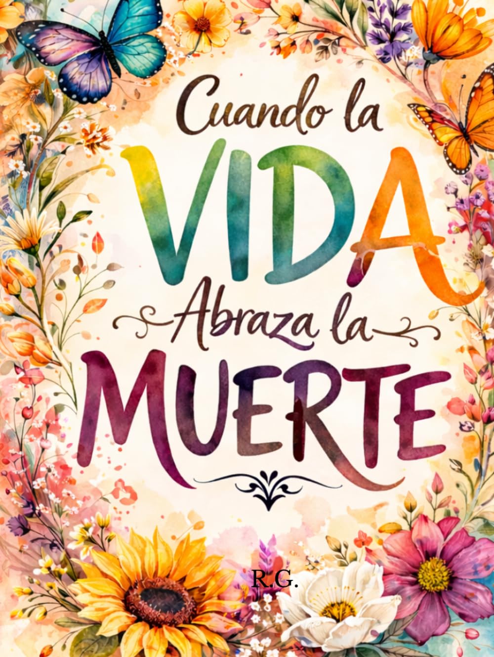 CUANDO LA VIDA ABRAZA LA MUERTE: Cuentos infantiles para niños y adultos
