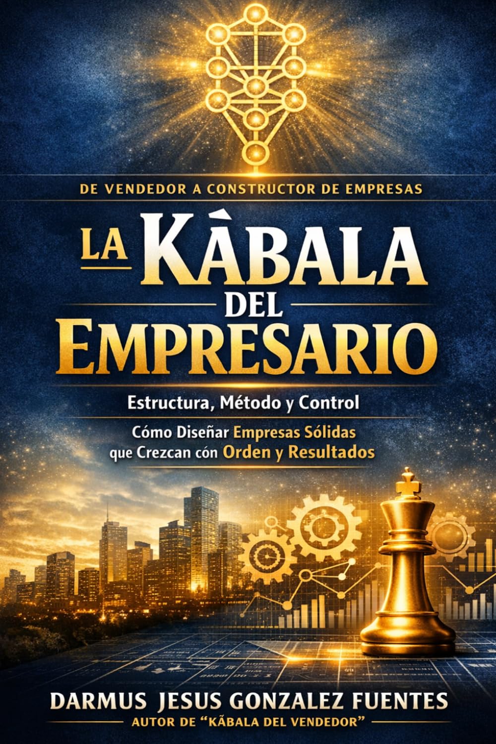LA KÀBALA DEL EMPRESARIO: Estructura, Método y Control para Empresas Exitosas