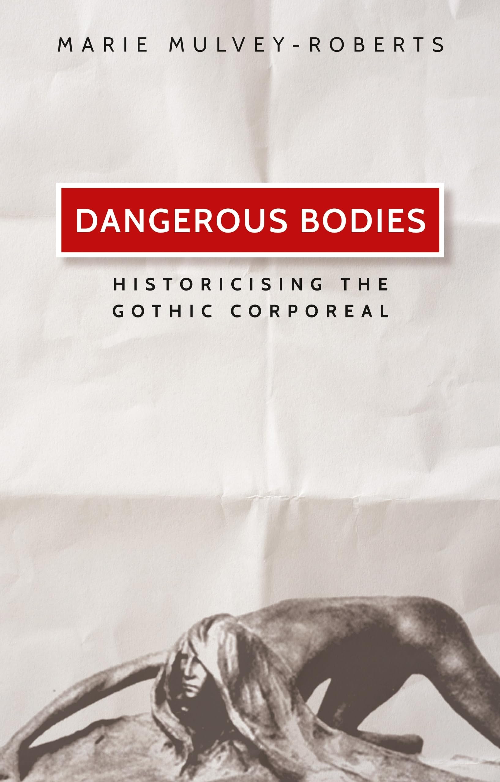 Cover of Dangerous Bodies: Historicising the Gothic Corporeal
