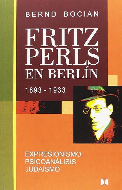 Portada de Fritz Perls en Berlin 1893-1933: Expresionismo Psicoanalisis Judaismo