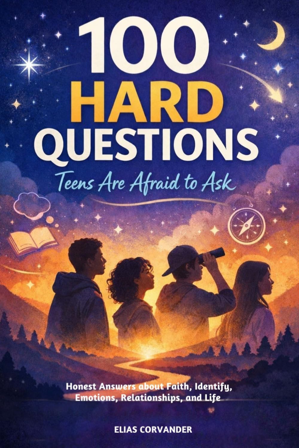 100 Hard Questions Teens Are Afraid to Ask: Honest Answers About Faith, Identity, Emotions, Relationships, and Life (Enlightening Teens)