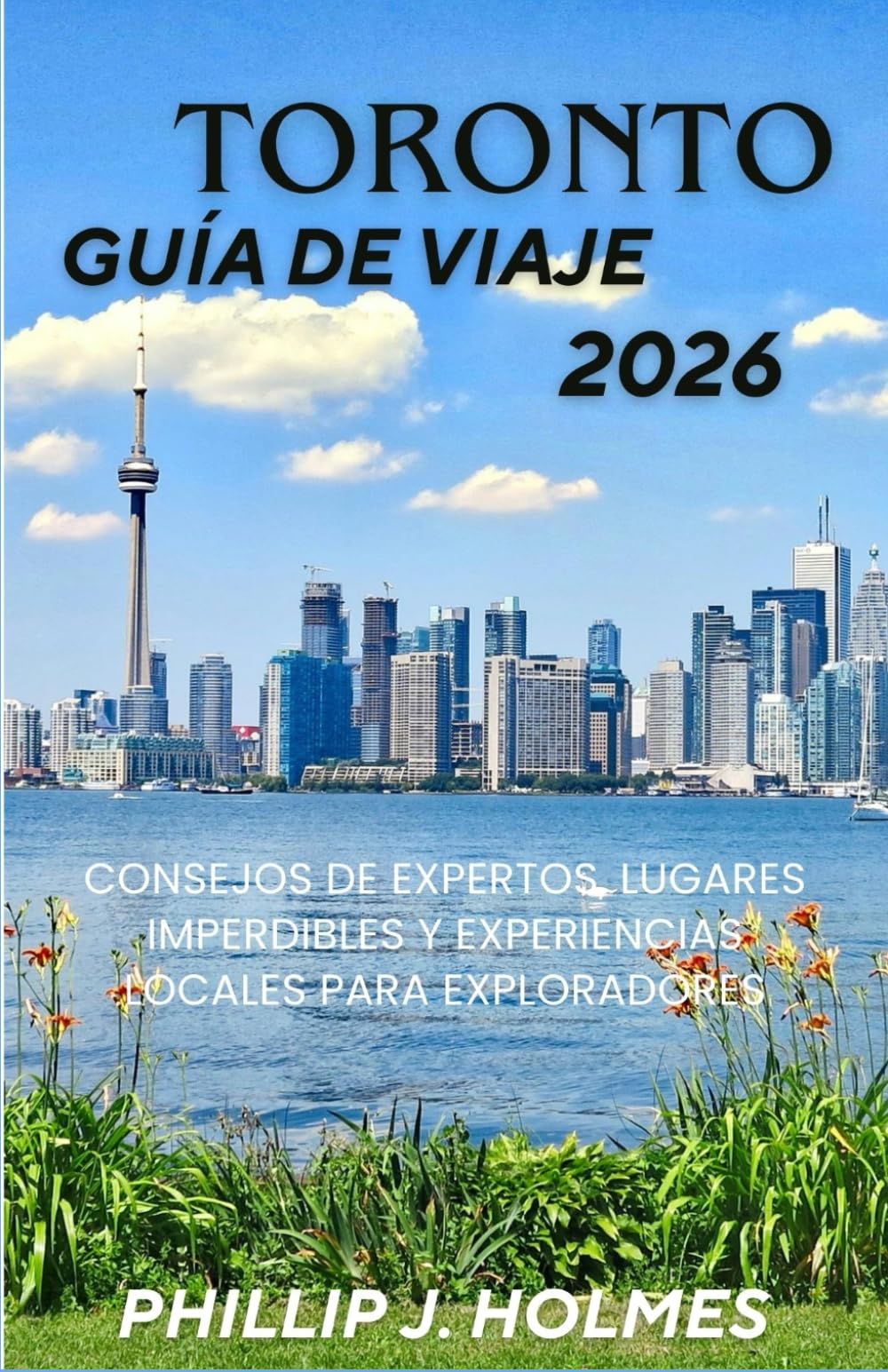 TORONTO GUÍA DE VIAJE 2026: Consejos de expertos, lugares imperdibles y experiencias locales para exploradores