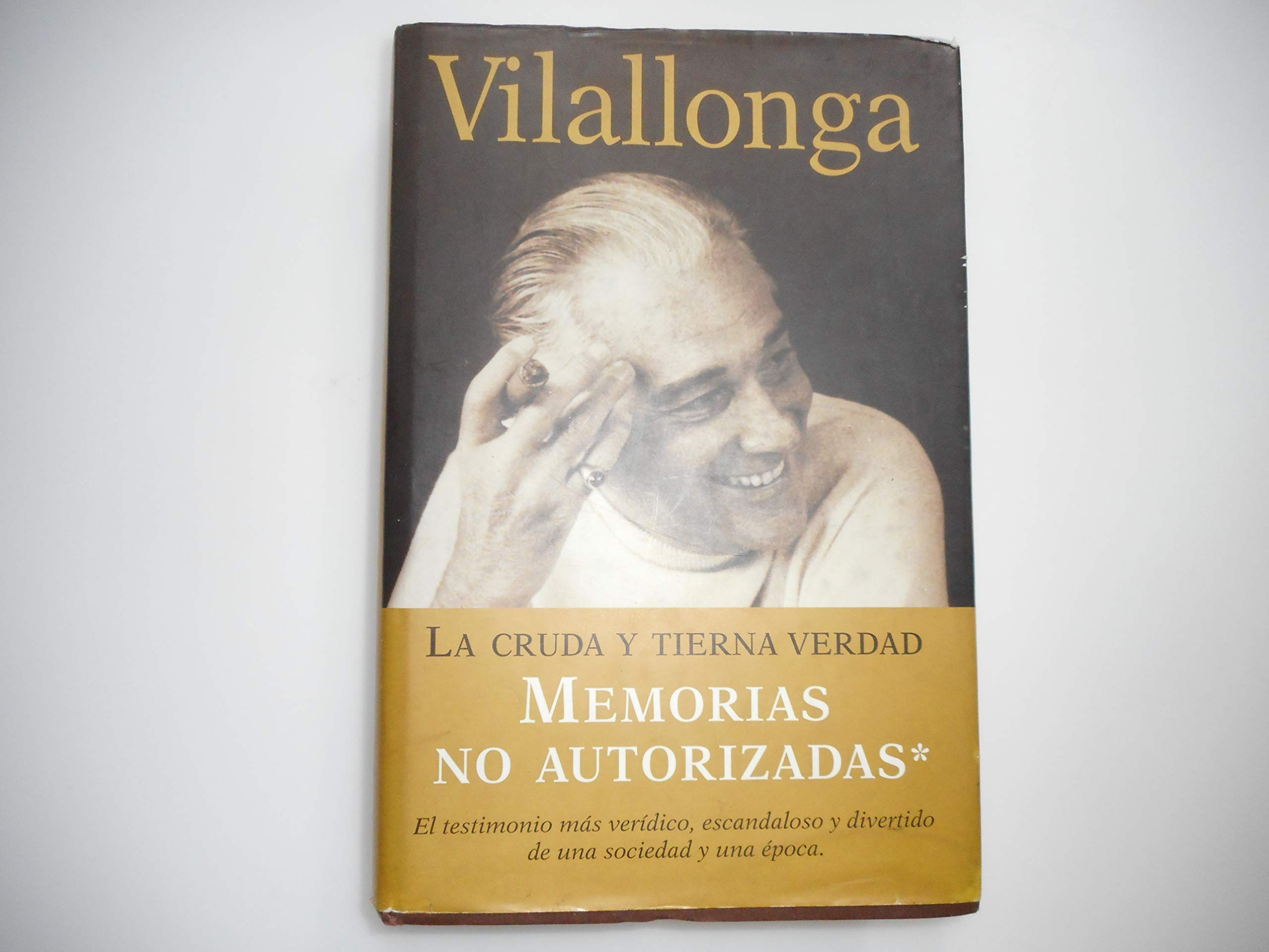 La cruda y tierna verdad / The stark and tender truth: Memorias No autorizadas / Unauthorized Memoirs (Spanish Edition)