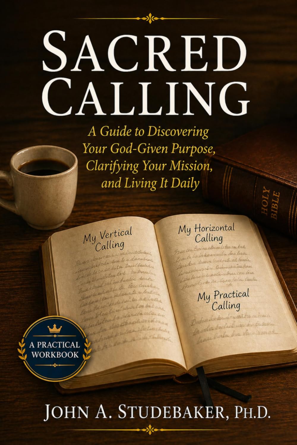 Sacred Calling: A Guide to Discovering Your God-Given Purpose, Clarifying Your Mission, and Living It Daily
