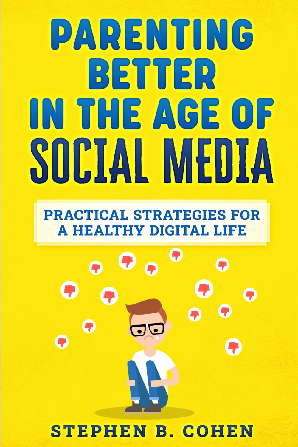 Parenting Better in the Age of Social Media: Practical Strategies for a Healthy Digital Life
