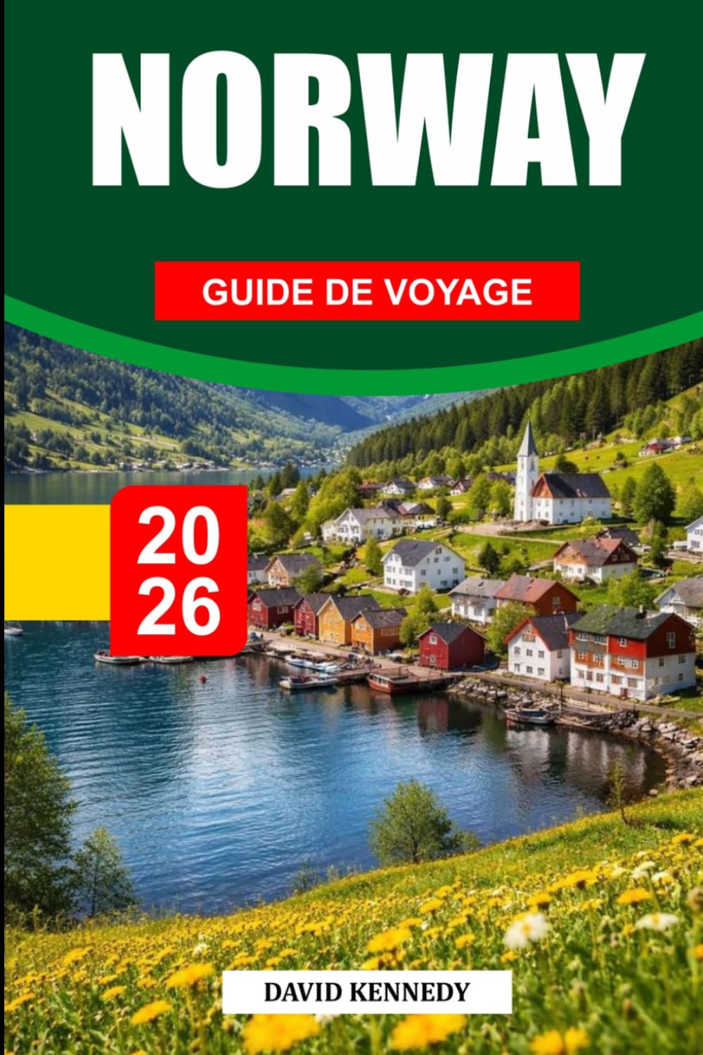 GUIDE DE VOYAGE NORVÈGE 2026: Découvrez des joyaux cachés, des monuments historiques, des conseils de voyage et des vacances inoubliables