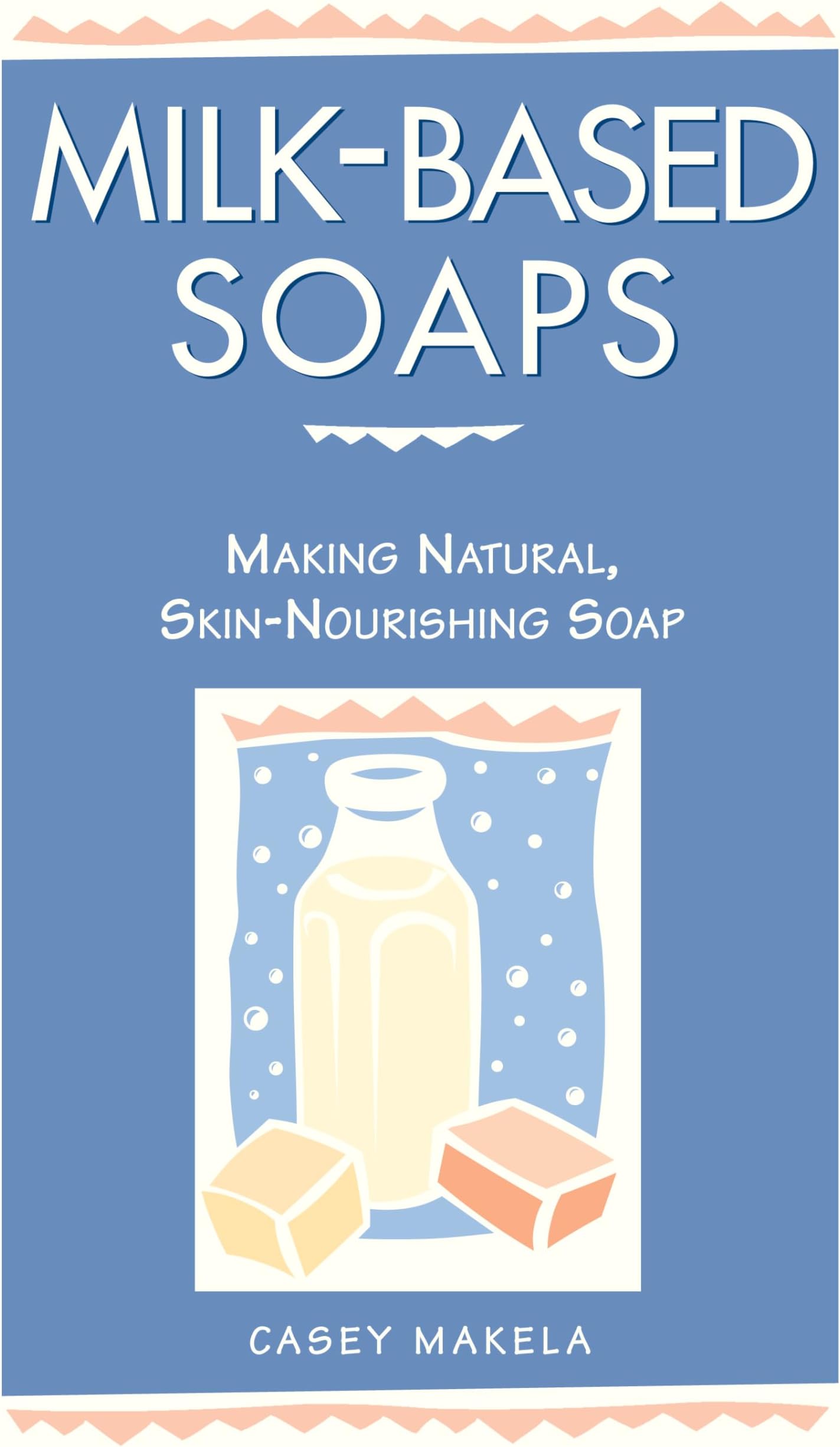 Milk-Based Soaps: Making Natural, Skin-Nourishing Soap