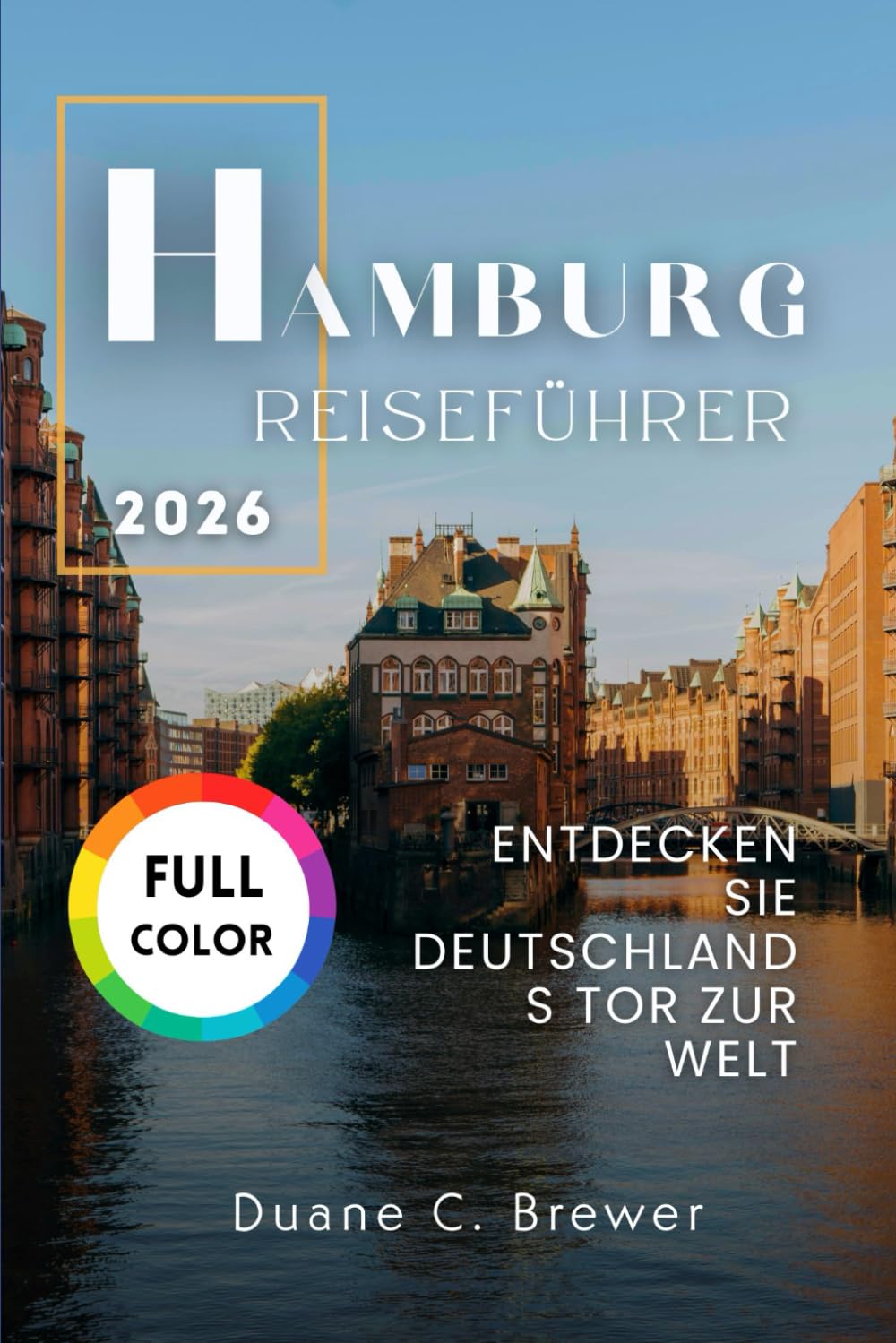 HAMBURG REISEFÜHRER 2026: ENTDECKEN SIE DEUTSCHLANDS TOR ZUR WELT