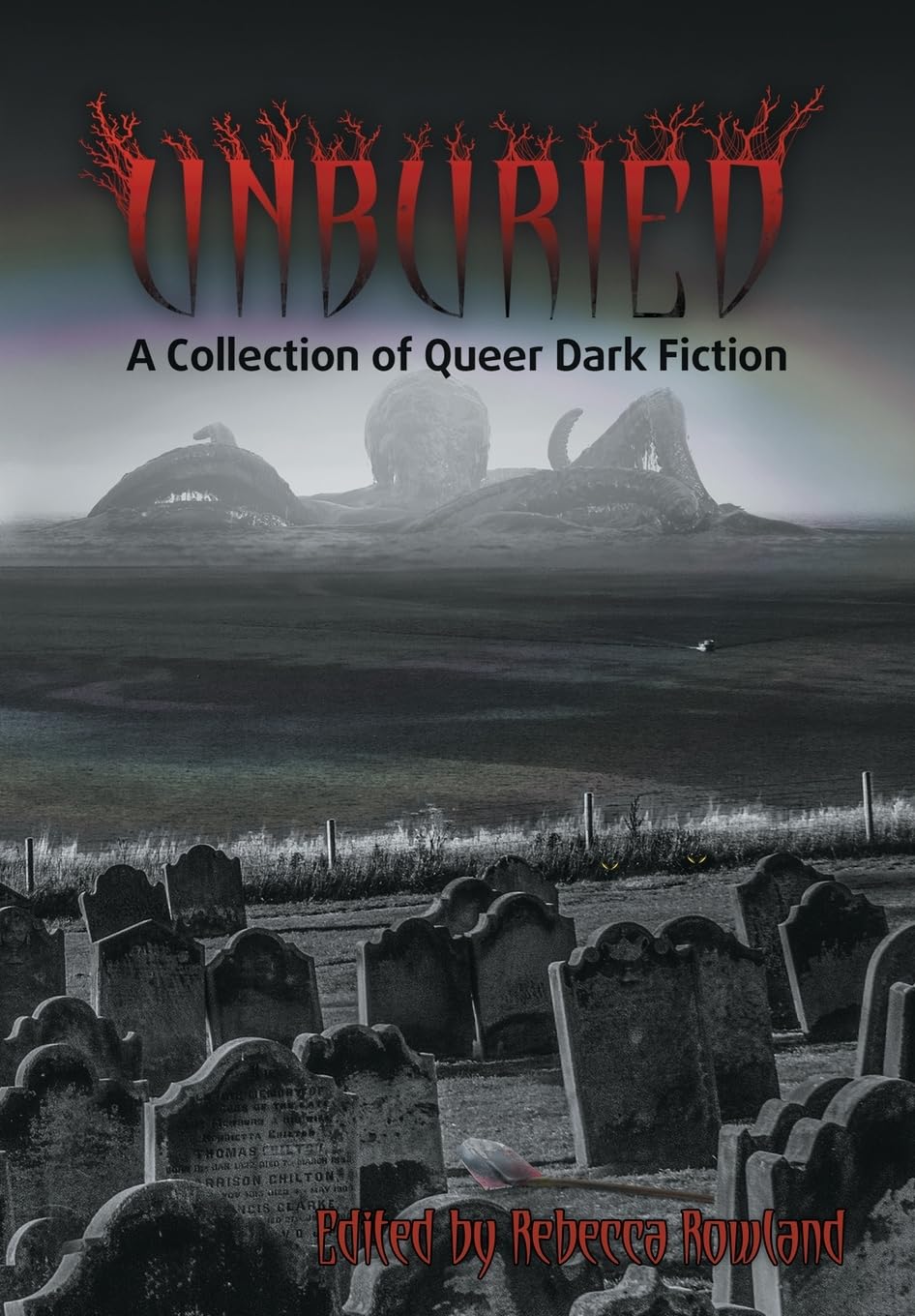 Cover of Unburied: A Collection of Queer Dark Fiction