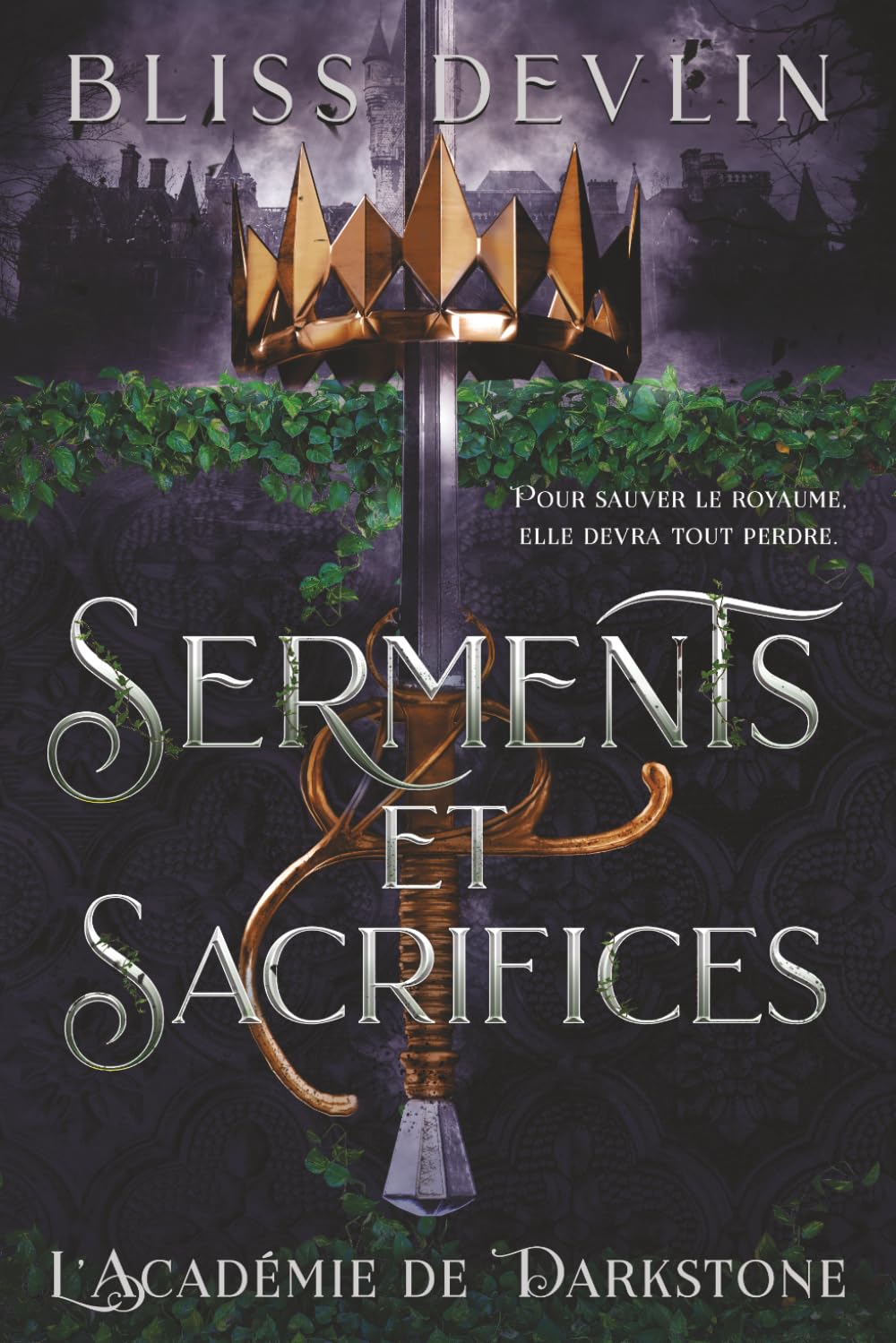 Serments et Sacrifices: Pour sauver le royaume, elle devra tout perdre. (L’Académie de Darkstone)