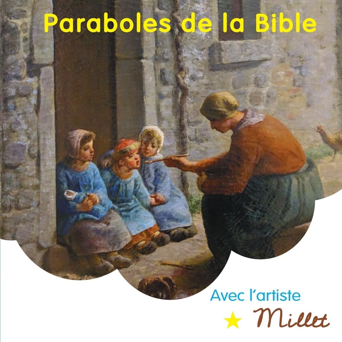Paraboles de la Bible avec l'artiste Millet: Paraboles de la Bible et autres passages des Evangiles avec l'artiste Millet