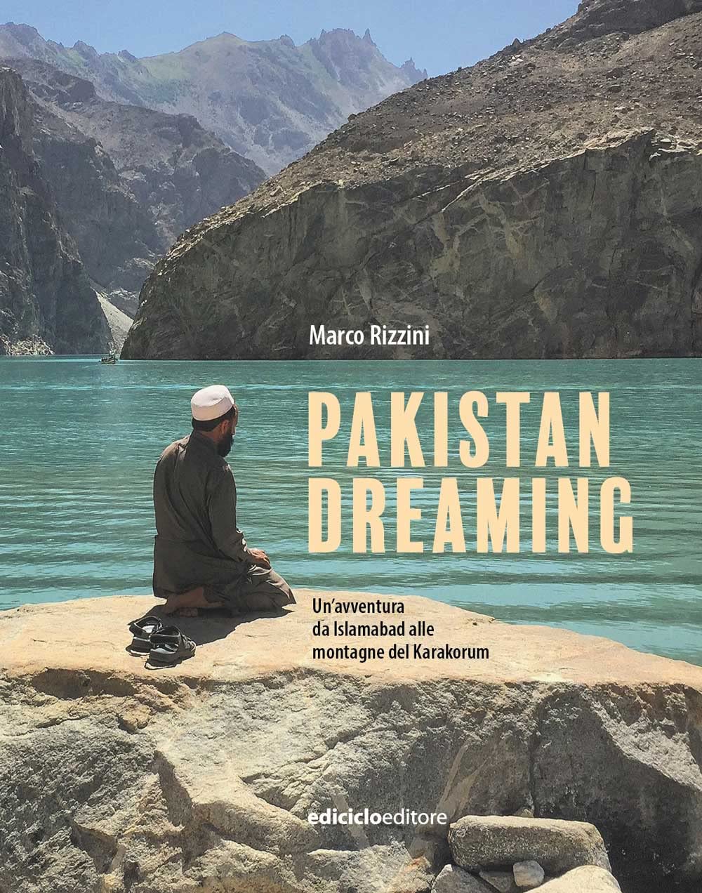 Pakistan Dreaming. Un'avventura Da Islamabad Alle Montagne Del Karakorum - 4