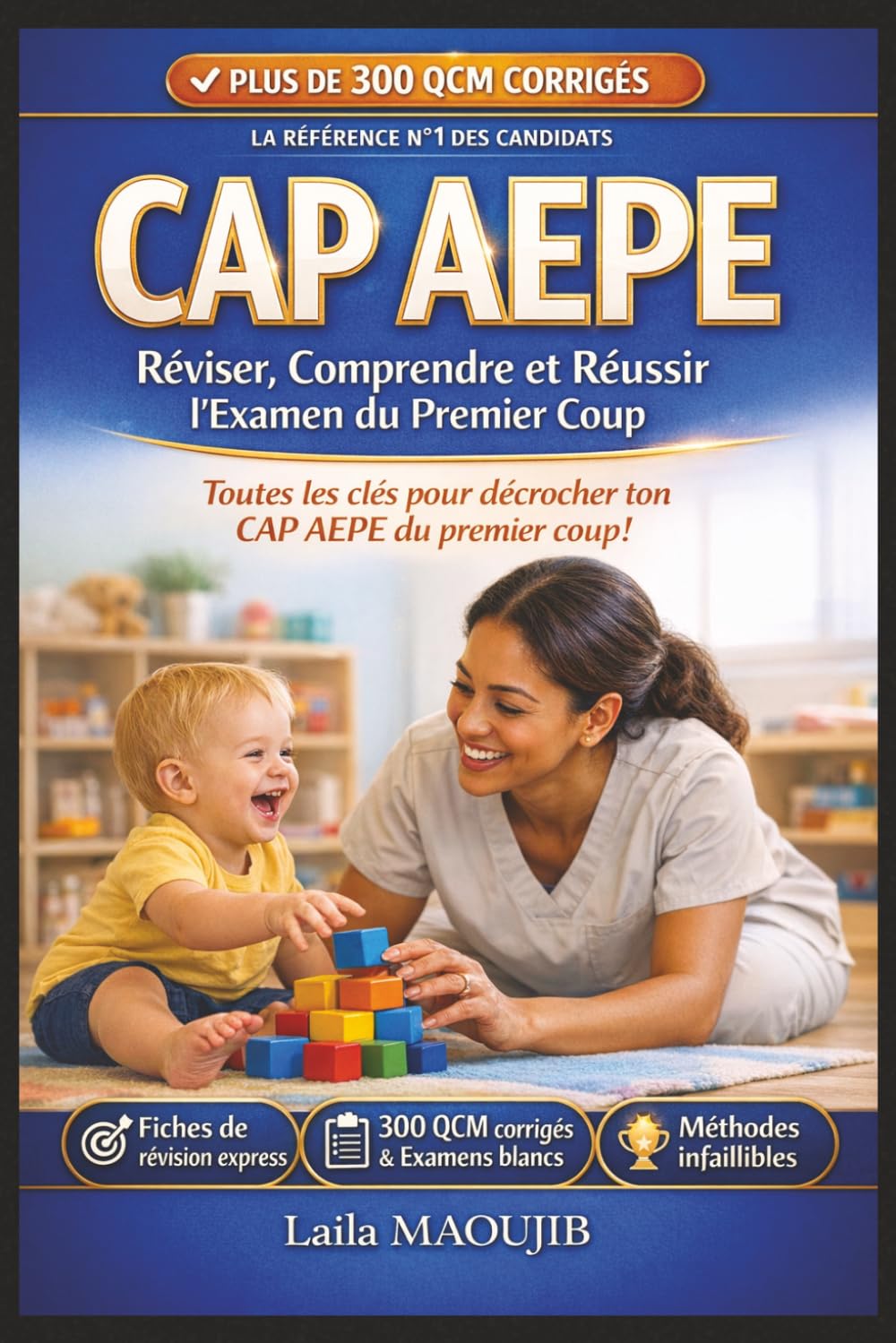 CAP AEPE (Petite Enfance) – Réviser, Comprendre et Réussir l’Examen du Premier Coup: Guide complet de préparation avec fiches de révision, QCM corrigés, examens blancs et conseils pour réussir l’oral