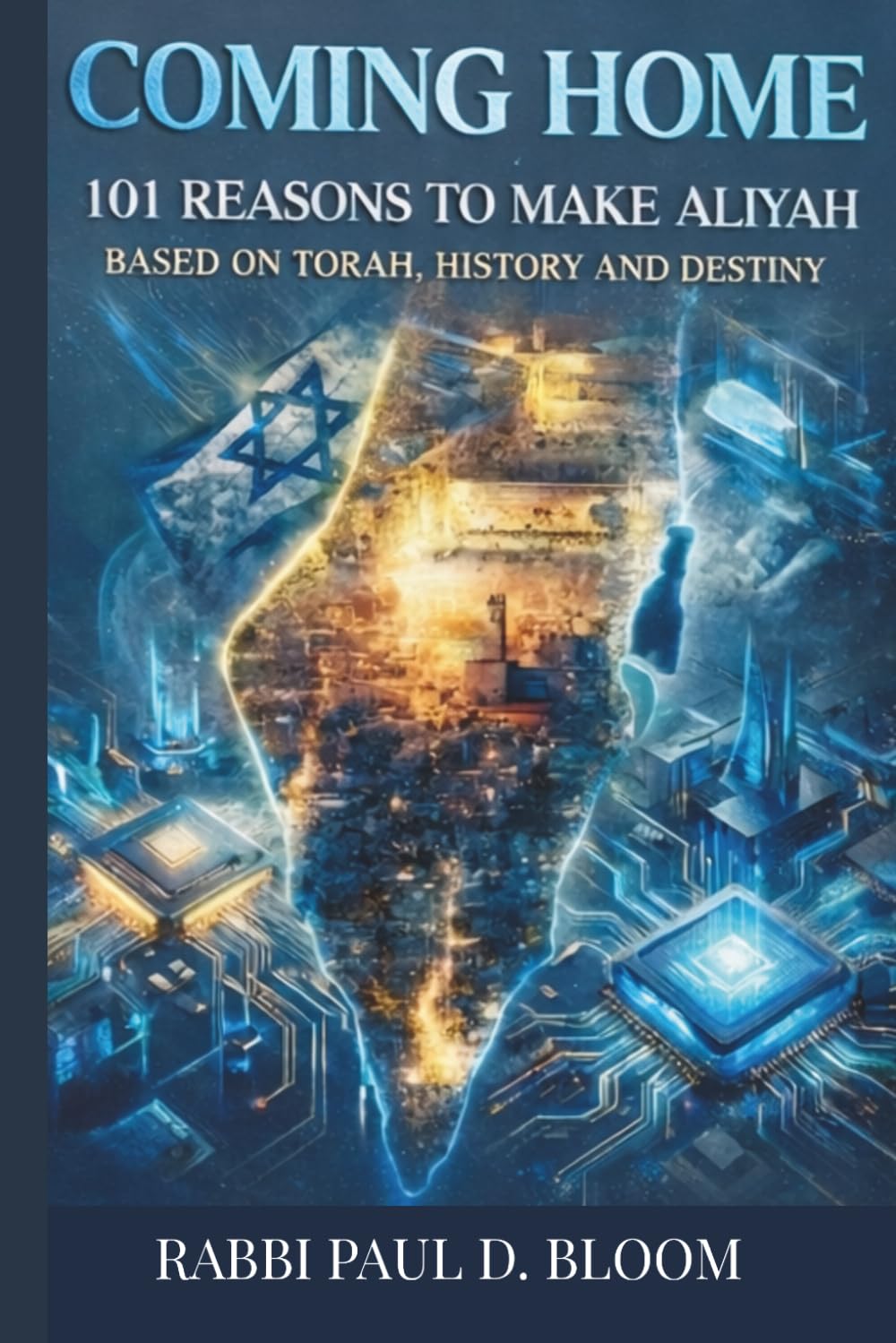 Coming Home: 101 Reasons to Make Aliyah — A Torah Perspective on Israel, Jewish History, and Destiny