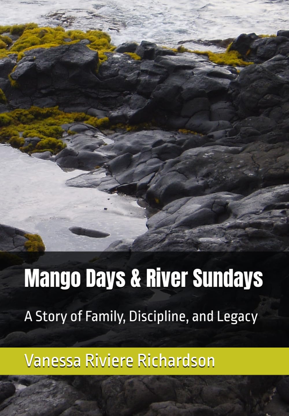 Mango Days & River Sundays: A Story of Family, Discipline, and Legacy