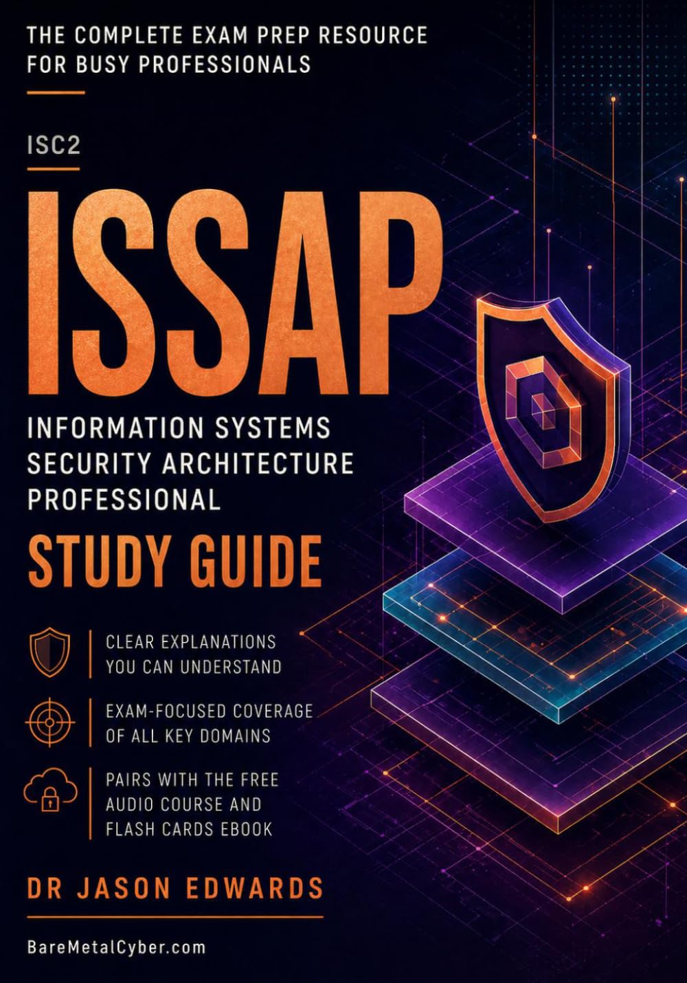 ISSAP For Busy People: The Busy Candidate’s Playbook for Passing the ISC2 ISSAP Exam (Bare Metal Cyber Study Guides)