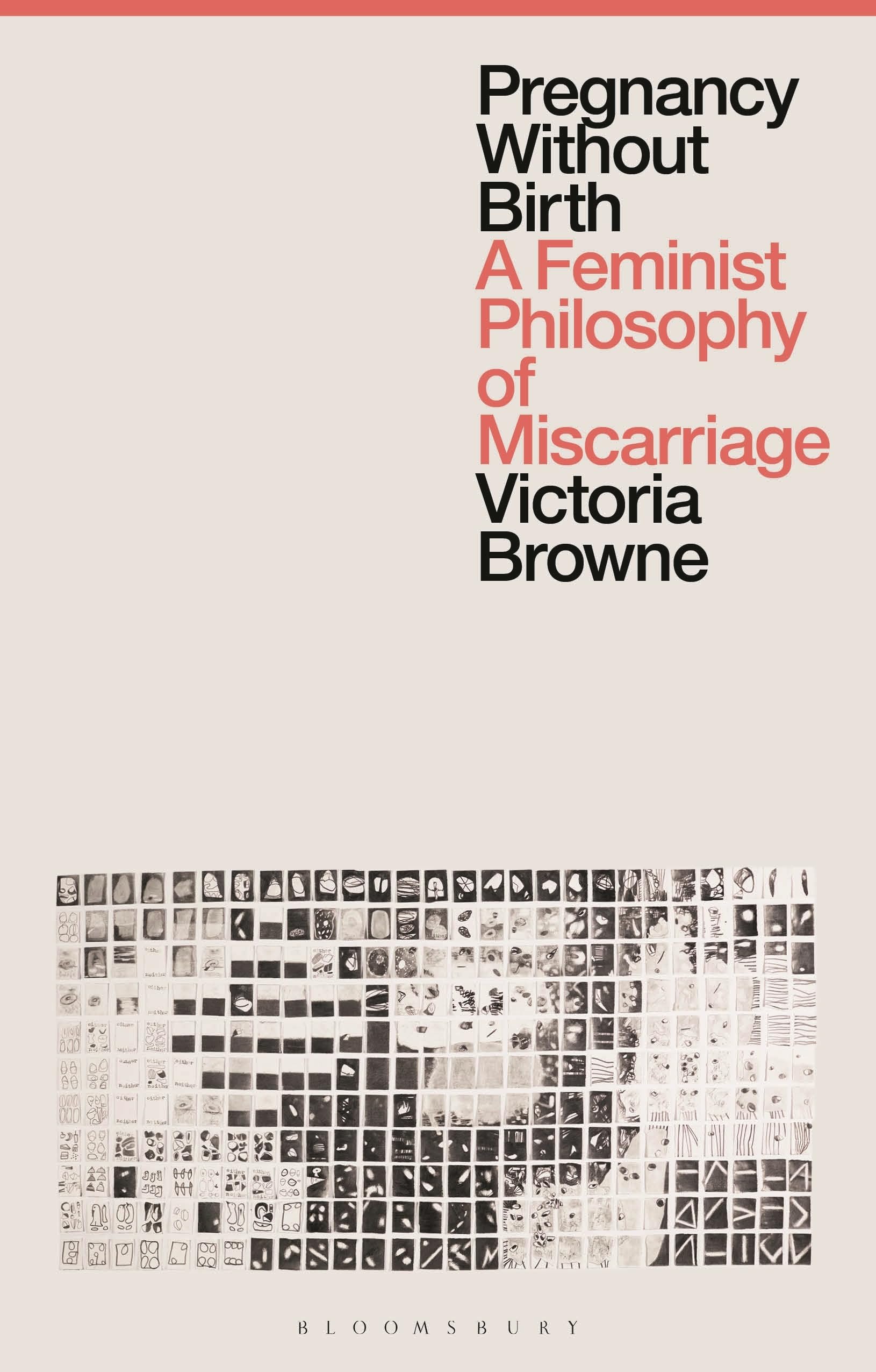 Pregnancy Without Birth: A Feminist Philosophy of Miscarriage.by Browne New.#+.#