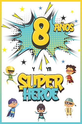 8 años y ya Superhéroe: Diario para Niño de 8 años, Cuaderno de Notas y Dibujo, Idea de Regalo de Cumpleaños para un Niño de 8 años para Escribir y Dibujar