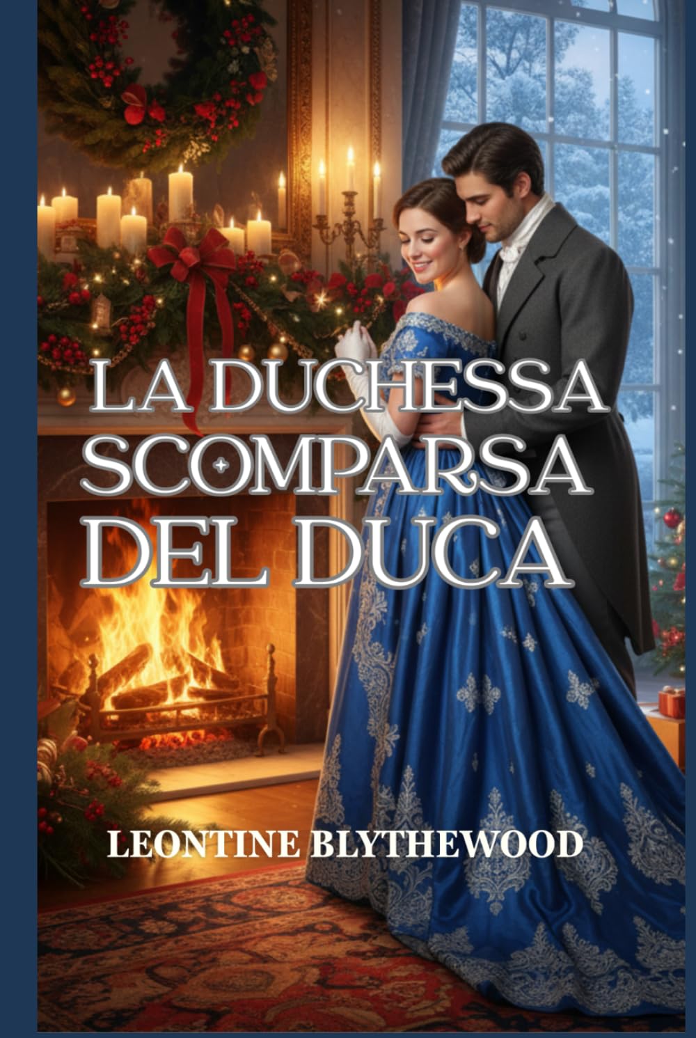 La Duchessa Scomparsa del Duca: Un romanzo Regency invernale sulla memoria, il dolore e il ritorno a casa (Serie Regency di Natale)
