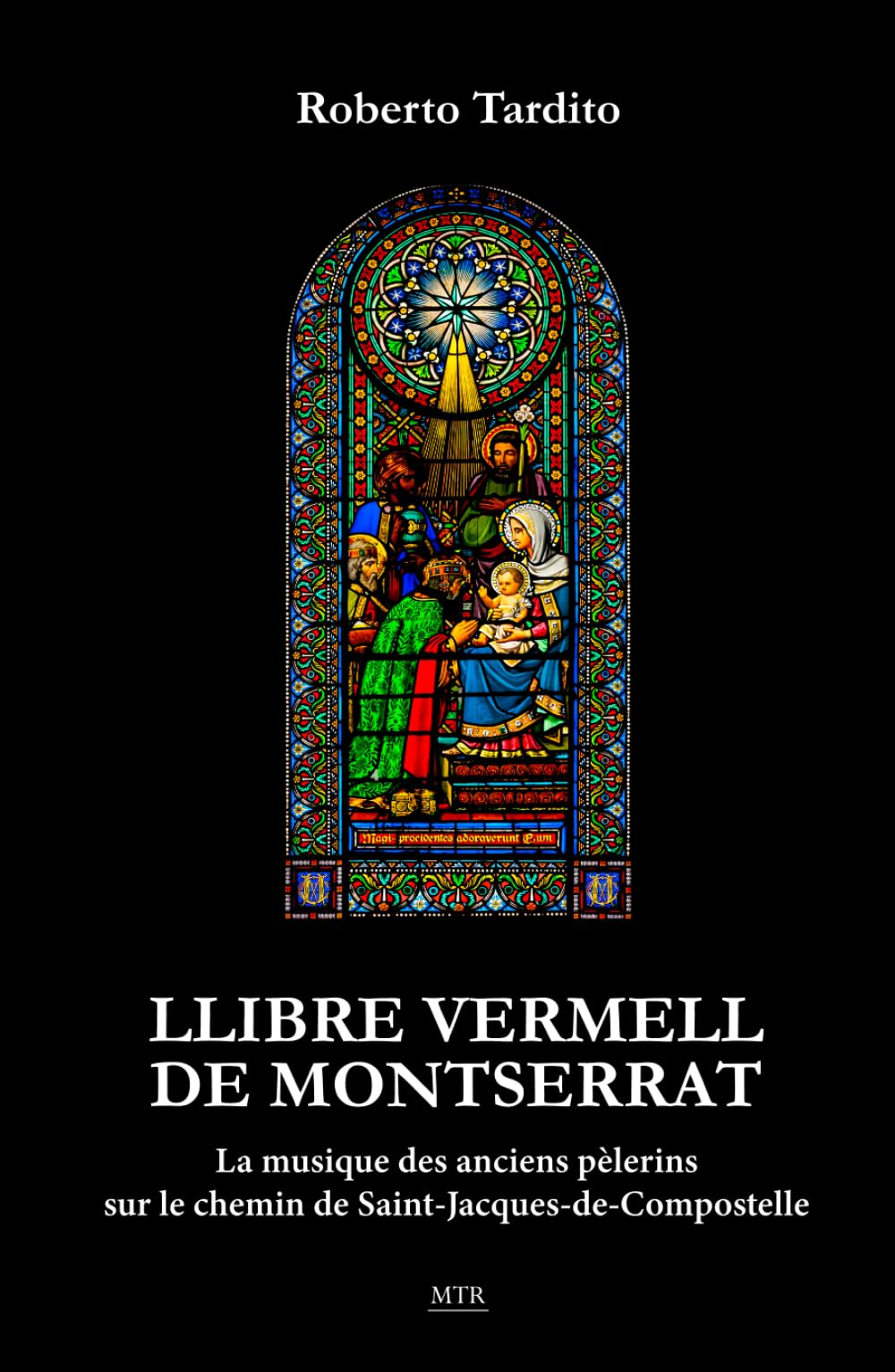 Llibre Vermell de Montserrat: La musique des anciens pèlerins sur le chemin de Saint-Jacques-de-Compostelle