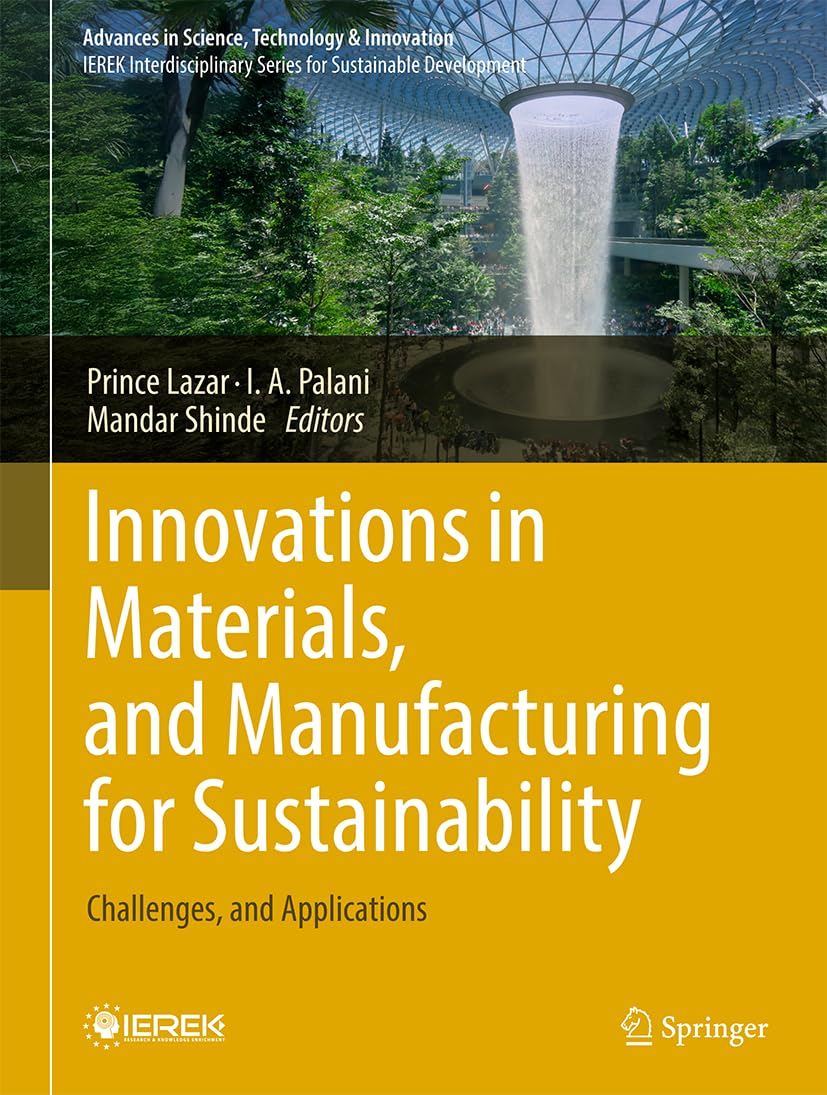 Innovations in Materials, and Manufacturing for Sustainability: Challenges, and Applications (Advances in Science, Technology & Innovation)