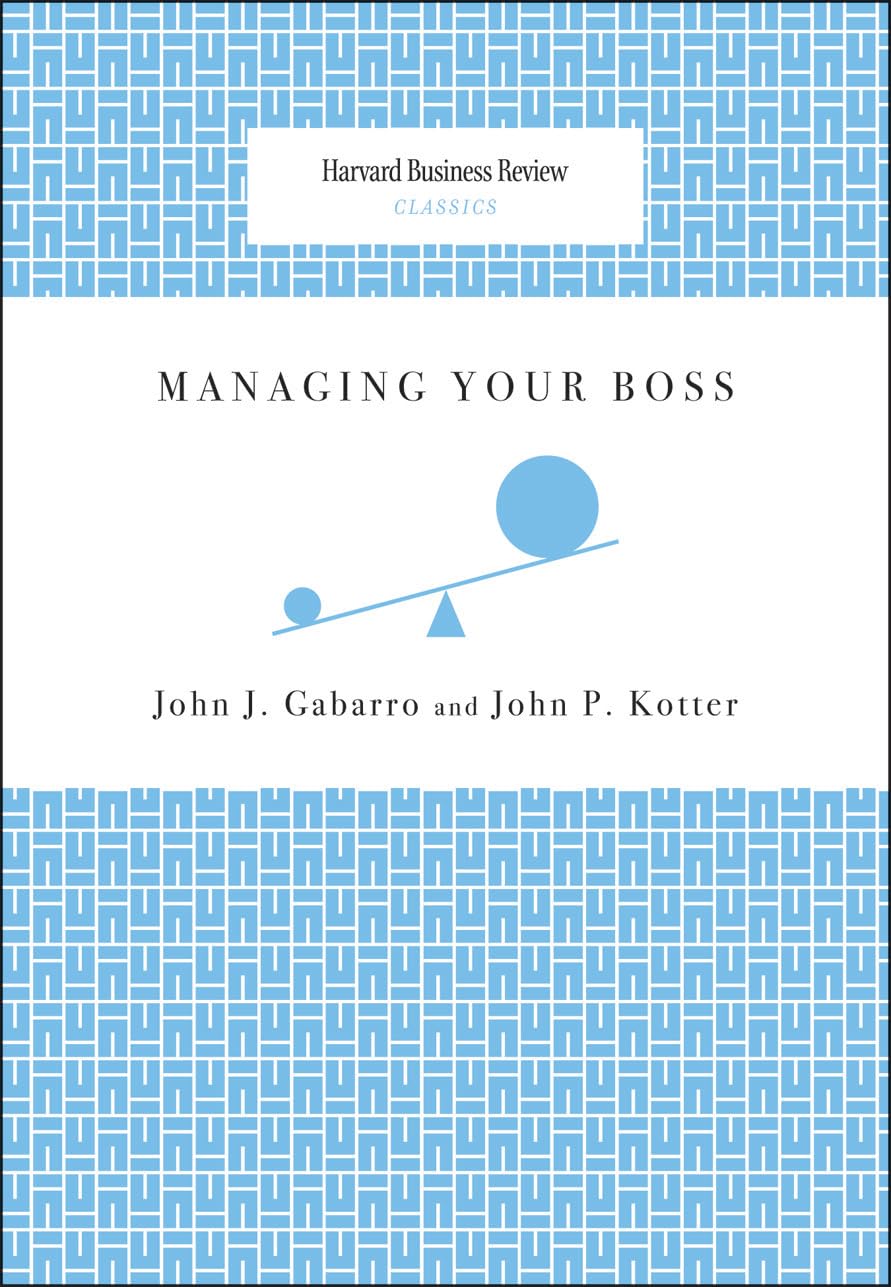 Managing Your Boss by John J. Gabarro PAPERBACK 9781422122884