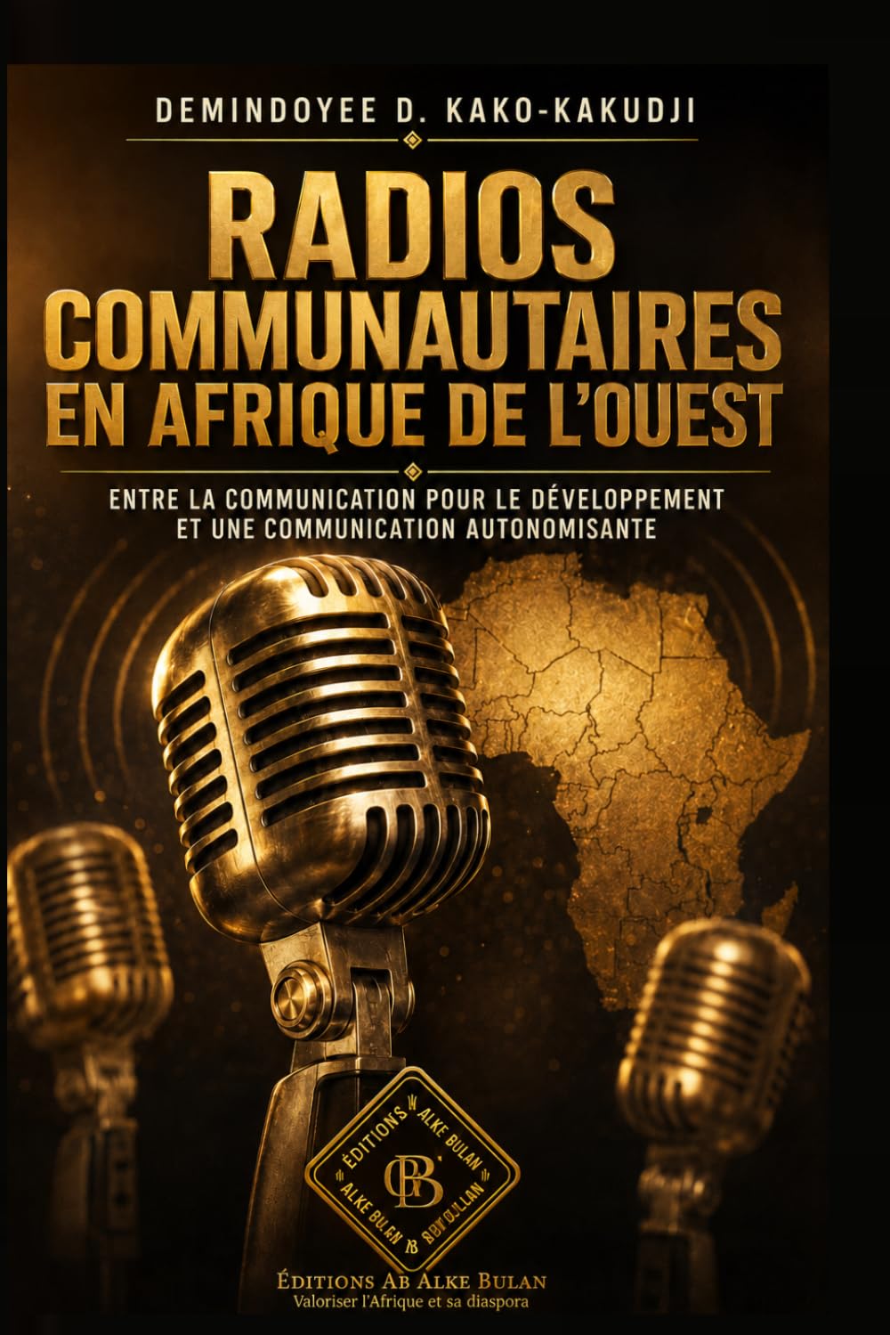 RADIOS COMMUNAUTAIRES EN AFRIQUE DE L’OUEST: ENTRE LA COMMUNICATION POUR LE DÉVELOPPEMENT ET UNE COMMUNICATION AUTONOMISANTE