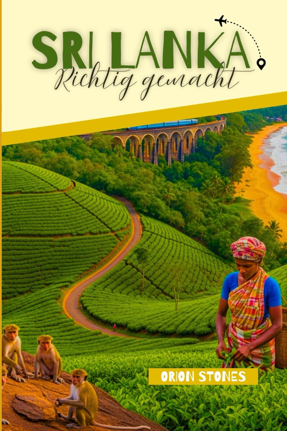 Sri Lanka Richtig gemacht: Kluge Routen, saisonale Planung und ehrliche Ratschläge für die Erkundung der Insel ohne Tour (Reisen richtig gemacht)