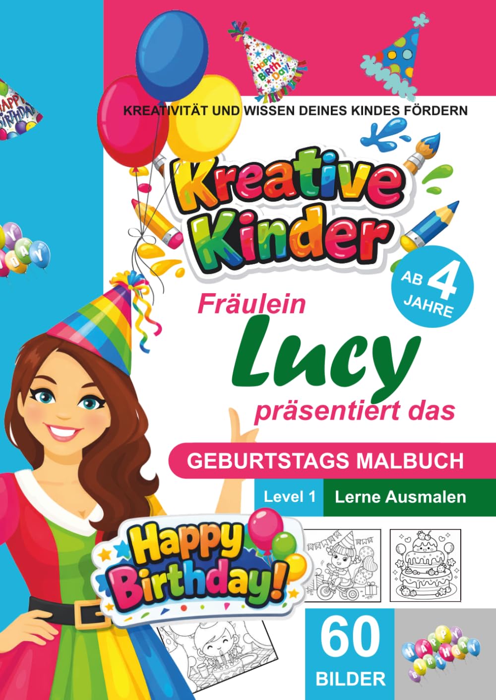 Kreative Kinder Malbuch ab 4 Jahre. Fräulein Lucy präsentiert: ................ Das Geburtstags-Malbuch A4 für Anfänger LEVEL 1 (Kreative Kinder – Die ... gestaltete Malbuch‑Serie von Fräulein Lucy)