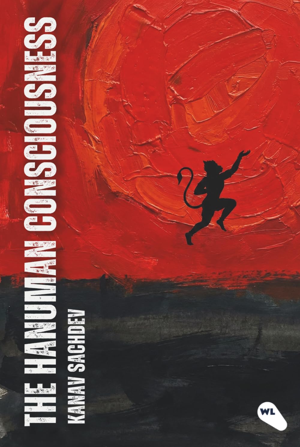 The Hanuman Consciousness: The Alchemy of Strength and Surrender (The God Consciousness)
